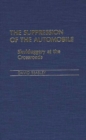 The Suppression of the Automobile : Skulduggery at the Crossroads - Book