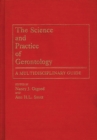 The Science and Practice of Gerontology : A Multidisciplinary Guide - Book