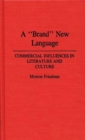A Brand New Language : Commercial Influences in Literature and Culture - Book