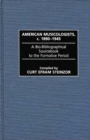 American Musicologists, c. 1890-1945 : A Bio-Bibliographical Sourcebook to the Formative Period - Book
