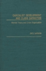 Capitalist Development and Class Capacities : Marxist Theory and Union Organization - Book