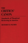 The Critics' Canon : Standards of Theatrical Reviewing in America - Book