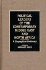 Political Leaders of the Contemporary Middle East and North Africa : A Biographical Dictionary - Book