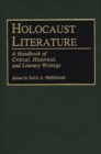 Holocaust Literature : A Handbook of Critical, Historical, and Literary Writings - Book
