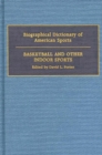 Biographical Dictionary of American Sports : Basketball and Other Indoor Sports - Book
