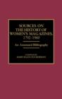 Sources on the History of Women's Magazines, 1792-1960 : An Annotated Bibliography - Book