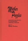 Mother Puzzles : Daughters and Mothers in Contemporary American Literature - Book