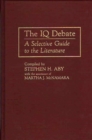 The IQ Debate : A Selective Guide to the Literature - Book