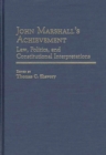 John Marshall's Achievement : Law, Politics, and Constitutional Interpretations - Book