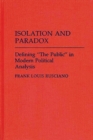 Isolation and Paradox : Defining The Public in Modern Political Analysis - Book