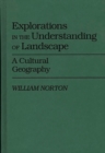 Explorations in the Understanding of Landscape : A Cultural Geography - Book