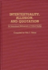 Intertextuality, Allusion, and Quotation : An International Bibliography of Critical Studies - Book