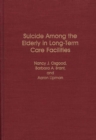 Suicide Among the Elderly in Long-Term Care Facilities - Book