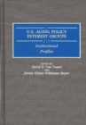 U.S. Aging Policy Interest Groups : Institutional Profiles - Book