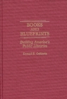 Books and Blueprints : Building America's Public Libraries - Book
