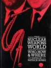 The Nuclear Weapons World : Who, How, and Where - Book