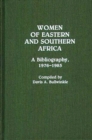 Women of Eastern and Southern Africa : A Bibliography, 1976-1985 - Book