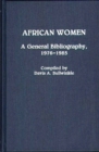 African Women : A General Bibliography, 1976-1985 - Book