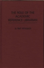 The Role of the Academic Reference Librarian - Book