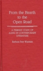 From the Hearth to the Open Road : A Feminist Study of Aging in Contemporary Literature - Book
