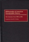 Bibliography of American Demographic History : The Literature from 1984 to 1994 - Book