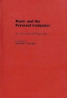 Music and the Personal Computer : An Annotated Bibliography - Book
