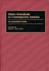 Ethnic Periodicals in Contemporary America : An Annotated Guide - Book