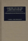 American Music Librarianship : A Biographical and Historical Survey - Book