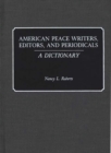 American Peace Writers, Editors, and Periodicals : A Dictionary - Book