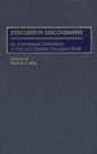 Percussion Discography : An International Compilation of Solo and Chamber Percussion Music - Book