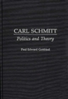 Carl Schmitt : Politics and Theory - Book
