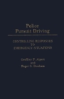 Police Pursuit Driving : Controlling Responses to Emergency Situations - Book