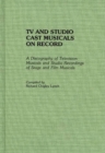 TV and Studio Cast Musicals on Record : A Discography of Television Musicals and Studio Recordings of Stage and Film Musicals - Book