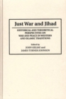 Just War and Jihad : Historical and Theoretical Perspectives on War and Peace in Western and Islamic Traditions - Book