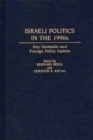 Israeli Politics in the 1990s : Key Domestic and Foreign Policy Factors - Book