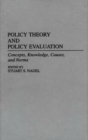 Policy Theory and Policy Evaluation : Concepts, Knowledge, Causes, and Norms - Book