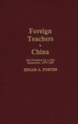 Foreign Teachers in China : Old Problems for a New Generation, 1979-1989 - Book
