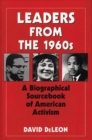 Leaders from the 1960s : A Biographical Sourcebook of American Activism - Book