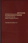 Beyond Ethnocentrism : A Reconstruction of Marx's Concept of Science - Book