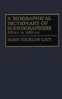 A Biographical Dictionary of Scenographers : 500 B.C. to 1900 A.D. - Book