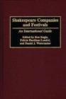 Shakespeare Companies and Festivals : An International Guide - Book
