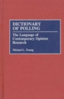 Dictionary of Polling : The Language of Contemporary Opinion Research - Book