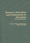 Resource Allocation and Productivity in Education : Theory and Practice - Book