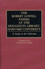 The Robert Lowell Papers at the Houghton Library, Harvard University : A Guide to the Collection - Book