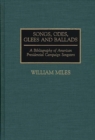 Songs, Odes, Glees, and Ballads : A Bibliography of American Presidential Campaign Songsters - Book