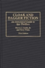 Cloak and Dagger Fiction : An Annotated Guide to Spy Thrillers, 3rd Edition - Book