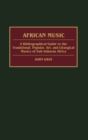 African Music : A Bibliographical Guide to the Traditional, Popular, Art, and Liturgical Musics of Sub-Saharan Africa - Book