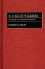 T.S. Eliot's Drama : A Research and Production Sourcebook - Book