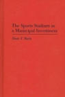 The Sports Stadium as a Municipal Investment - Book