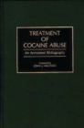 Treatment of Cocaine Abuse : An Annotated Bibliography - Book
